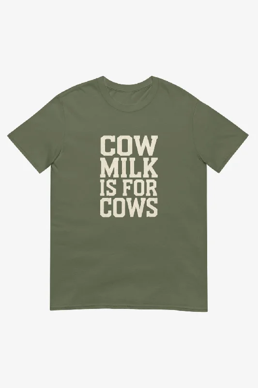 Floral Print Women T Shirt for a Feminine TouchCow Milk is For Cows Unisex T-Shirt